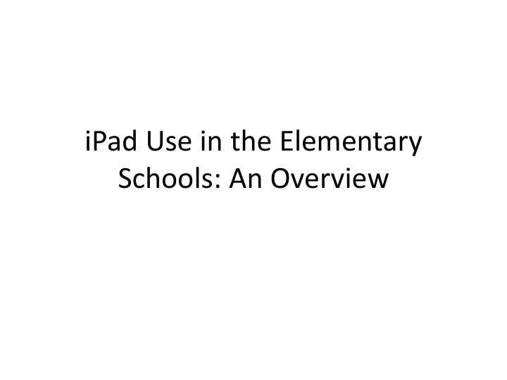 ipad use in the elementary schools an overview agenda
