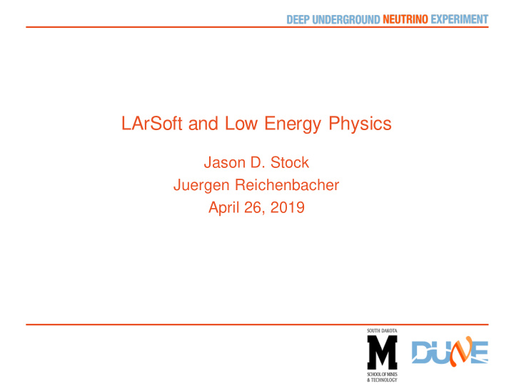 larsoft and low energy physics