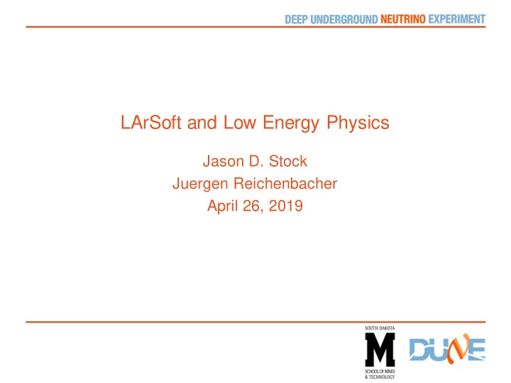 larsoft and low energy physics