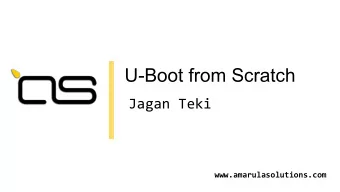 U-Boot from Scratch  Jagan Teki  www.amarulasolutions.com  Jagan Teki Jagan nadhaSutradharudu Teki