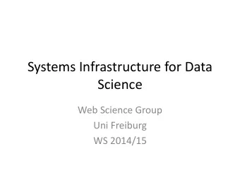 Systems Infrastructure for Data  Science  Web Science Group  Uni Freiburg  WS 2014/15  Lecture II: