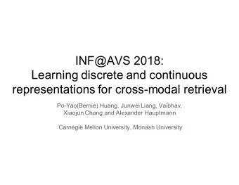 INF@AVS 2018:  Learning discrete and continuous  representations for cross-modal retrieval