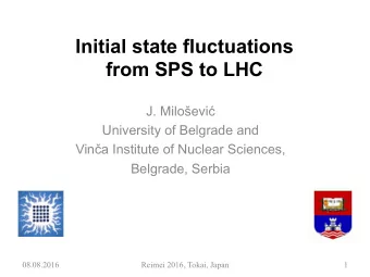 Initial state fluctuations  from SPS to LHC J. Milo  evi   University of Belgrade and Vin  a