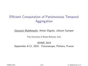 Efficient Computation of Parsimonious Temporal  Aggregation  Giovanni Mahlknecht, Anton Dign  os,