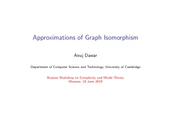 Approximations of Graph Isomorphism  Anuj Dawar  Department of Computer Science and Technology,