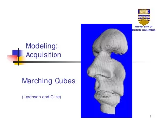 Modeling:  Acquisition  Marching Cubes  Lorensen  and Cline  (  )  1  Types of Sensors  Laser