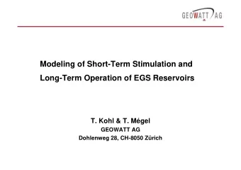 Modeling of Short-Term Stimulation and  Long-Term Operation of EGS Reservoirs  T. Kohl &amp; T.