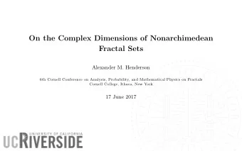 On the Complex Dimensions of Nonarchimedean  Fractal Sets  Alexander M. Henderson  6th Cornell