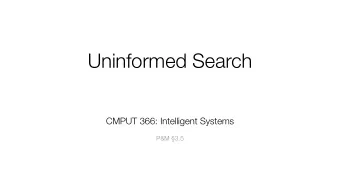 Uninformed Search CMPUT 366: Intelligent Systems   P&amp;M 3.5  Logistics  NO LAB THIS WEEK