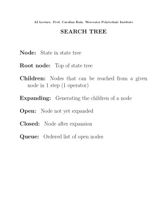 SEARCH TREE Node: State in state tree Root node: Top of state tree Children: Nodes that can be