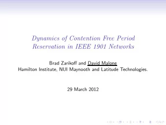 Dynamics of Contention Free Period  Reservation in IEEE 1901 Networks  Brad Zarikoff and David