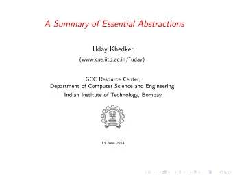 A Summary of Essential Abstractions  Uday Khedker  (www.cse.iitb.ac.in/uday)  GCC Resource