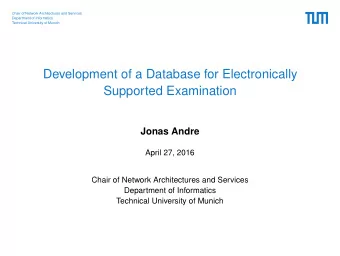 Development of a Database for Electronically  Supported Examination  Jonas Andre  April 27, 2016