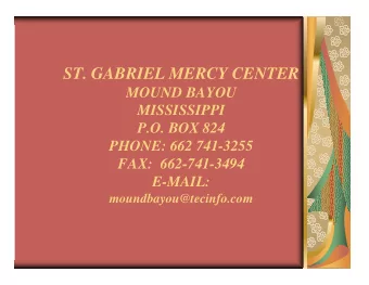 ST. GABRIEL MERCY CENTER  MOUND BAYOU  MISSISSIPPI  P.O. BOX 824  PHONE: 662 741-3255  FAX: