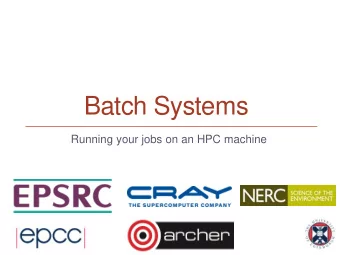 Batch Systems  Running your jobs on an HPC machine  Reusing this material  This work is licensed