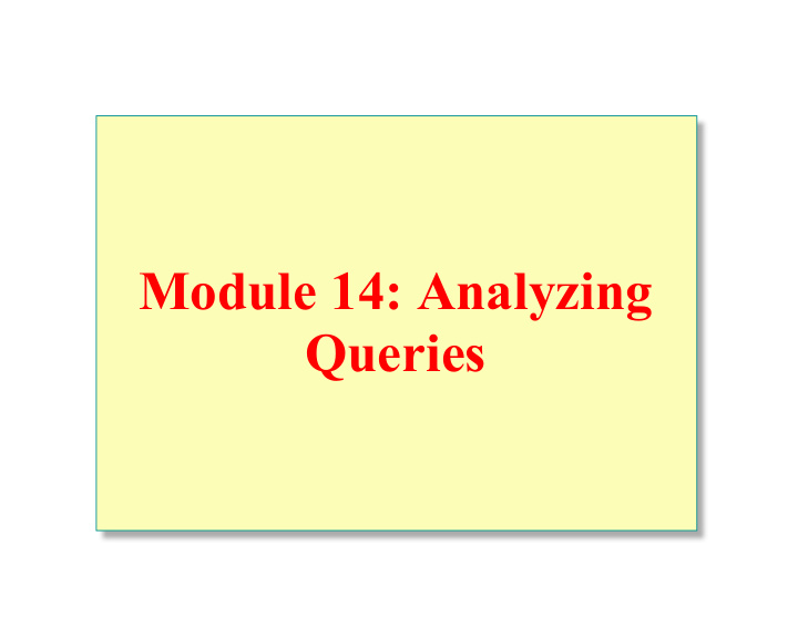 module 14 analyzing queries overview