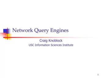 Network Query Engines  Network Query Engines  Craig Knoblock  USC Information Sciences Institute  1