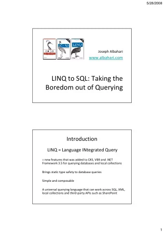 LINQ to SQL: Taking the  Boredom out of Querying  Introduction  LINQ = Language INtegrated Query  =