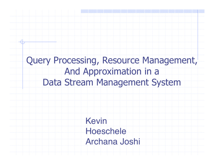 query processing resource management and approximation in