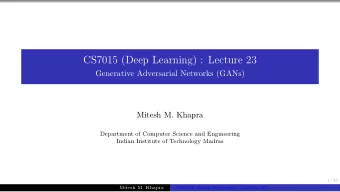 CS7015 (Deep Learning) : Lecture 23  Generative Adversarial Networks (GANs)  Mitesh M. Khapra