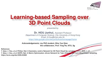 Learning-based Sampling over  3D Point Clouds  presented by Dr. HOU Junhui, Assistant Professor
