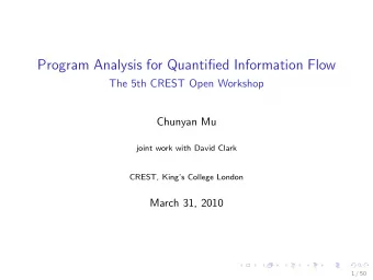 Program Analysis for Quantified Information Flow  The 5th CREST Open Workshop  Chunyan Mu  joint