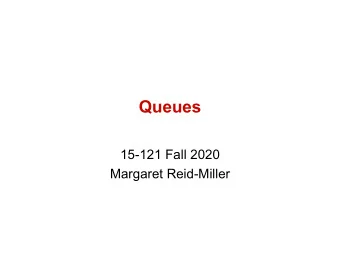 Queues  15-121 Fall 2020  Margaret Reid-Miller  Logistics  Midsemester Grades:  37% A  30% B