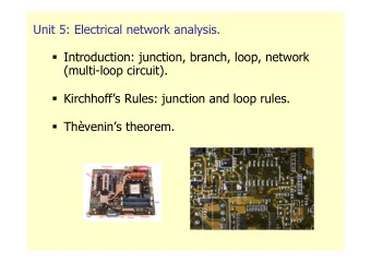 Unit 5: Electrical network analysis.  Introduction: junction, branch, loop, network  (multi-loop