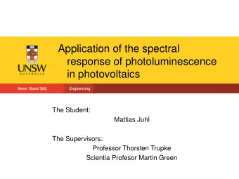 response of photoluminescence  in photovoltaics  The Student:  Mattias Juhl  The Supervisors: