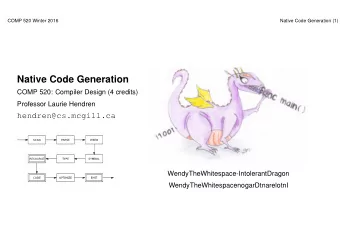 Native Code Generation  COMP 520: Compiler Design (4 credits)  Professor Laurie Hendren