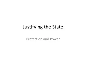 Justifying the State  Protection and Power  Review: Justifying the state:  What are  the ultimate