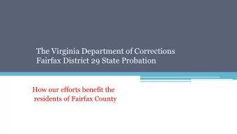 The Virginia Department of Corrections  Fairfax District 29 State Probation  How our efforts