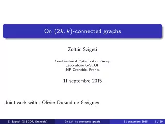 On (2 k , k )-connected graphs  Zolt  an Szigeti  Combinatorial Optimization Group  Laboratoire