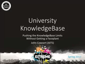 University  KnowledgeBase  Pushing the KnowledgeBase Limits  Without Getting a Faceplant  John