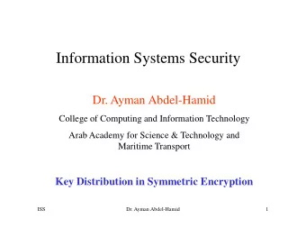 Information Systems Security  Dr. Ayman Abdel-Hamid  College of Computing and Information