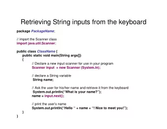 Retrieving String inputs from the keyboard package PackageName ;  // import the Scanner class