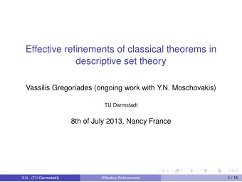 Effective refinements of classical theorems in  descriptive set theory  Vassilis Gregoriades