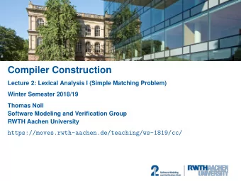 Compiler Construction  Lecture 2: Lexical Analysis I (Simple Matching Problem)  Winter Semester