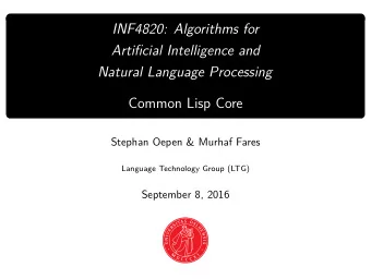 INF4820: Algorithms for  Artificial Intelligence and  Natural Language Processing  Common Lisp Core