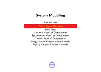 System Modelling  Introduction  Finite State Machines  Petri Nets  Untimed Model of Computation