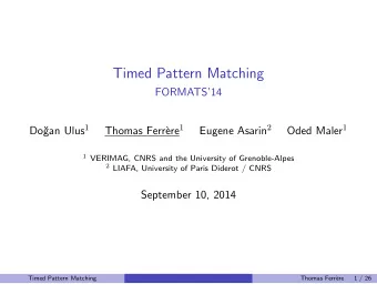 Timed Pattern Matching  FORMATS14 gan Ulus 1 ere 1 Eugene Asarin 2 Oded Maler 1  Do  Thomas