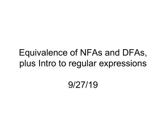 Equivalence of NFAs and DFAs,  plus Intro to regular expressions  9/27/19  Administrivia   HW 2