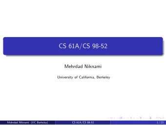 CS 61A/CS 98-52  Mehrdad Niknami  University of California, Berkeley  Mehrdad Niknami (UC Berkeley)