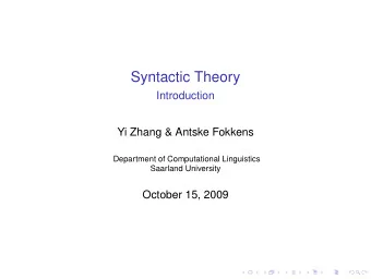 Syntactic Theory  Introduction  Yi Zhang &amp; Antske Fokkens  Department of Computational