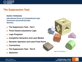 The Suppression Task  Steffen H  olldobler  International Center for Computational Logic
