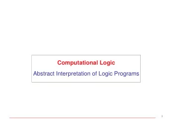Computational Logic  Abstract Interpretation of Logic Programs  1  Introduction  [Material partly