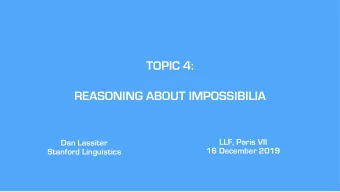TOPIC 4:  REASONING ABOUT IMPOSSIBILIA  LLF, Paris VII  Dan Lassiter  16 December 2019  Stanford