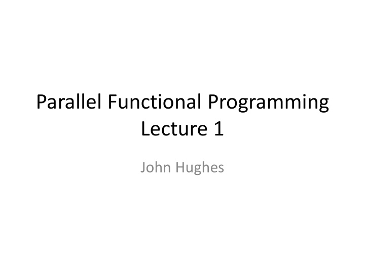 parallel functional programming lecture 1