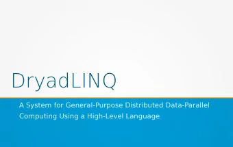 DryadLINQ  A System for General-Purpose Distributed Data-Parallel  Computing Using a High-Level