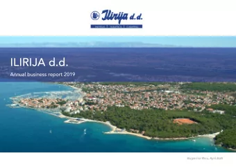 ILIRIJA d.d.  Annual business report 2019  Biograd na Moru, April 2020  CONTENT  3  Key